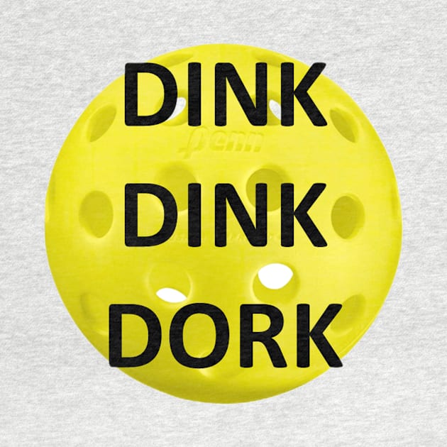 Pickleball Dink Dink Dork Design by Battlefoxx Living Earth